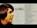 Best Songs Of Lobo - Lobo Greatest Hits Full Album