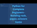 Python Tutorial for the Absolute Beginner 2020 User Input and If Statements to build RPS Game