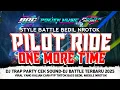 Download Lagu DJ BATTLE CEK SOUND BASS BEDIL MIDDLE NROTOK PILOT RIDExONE MORE TIME STYLE TRAP PARTY