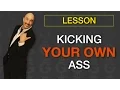 Kick Your Own Ass