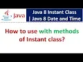 How to use with methods of Instant class Java 8 Date and Time