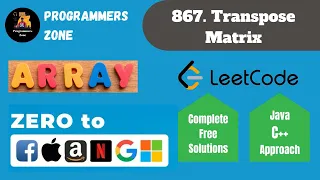 867 Transpose Matrix Zero to FAANG Kunal Assignment Solution Leetcode