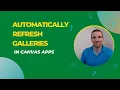 Power Apps - Automatically Refresh Galleries