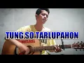 Download Lagu TUNG SO TARLUPAHON // BATAK ASIA