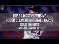 Roger Clemens Top 10 Most Expensive Baseball Cards Sold on Ebay November - January 2019