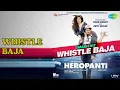 व्हिसल बजा | Heropanti | Manj (Feat Raftaar) | Nindy Kaur (Feat Raftaar) Songs | Tiger Shroff