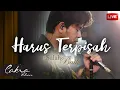 Download Lagu Cakra Khan - Harus Terpisah, #SalahTapiBaik