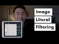 What I Wish I Knew About Image Literals Filtering