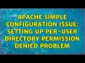 Apache Simple Configuration Issue Setting up per-user directory permission denied problem