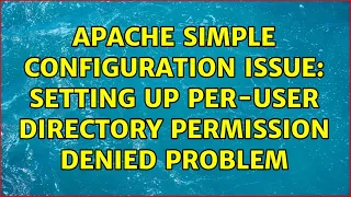 Apache Simple Configuration Issue Setting up per-user directory permission denied problem