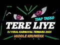Download Lagu DJ TERE LIYE TJAP TASSO • FULL BASS HOREG • MIDDLE KRUWEK VIRAL TIKTOK 2025
