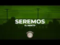 El Bebeto - Seremos [ Letra ]