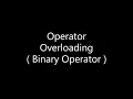 14 Operator Overloading Binary Operator