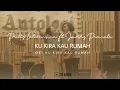 Download Lagu JOURDY PRANATA FT PRILLY LATUCONSINA - KU KIRA KAU RUMAH (OST KU KIRA KAU RUMAH) COVER