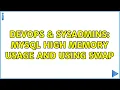 DevOps SysAdmins Mysql high memory usage and using swap