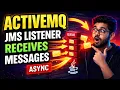 Receive Messages from ActiveMQ Queue Asynchronously Using JmsListener Spring Boot JMS