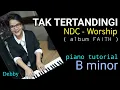 Lagu TAK TERTANDINGI - NDC Worship - PIANO TUTORIAL ( B minor )
