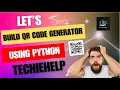 QR Code Generator Using Python QR Code Project 2 TechieHelp