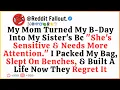 Download Lagu My Mom Turned My B-Day Into My Sister’s Bc “She’s Sensitive \u0026 Needs More Attention.” I Packed My Bag