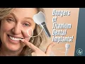 WARNING The Hidden Dangers of Titanium Dental Implants