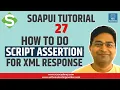 SoapUI Tutorial - SoapUI Script Assertion for XML Response
