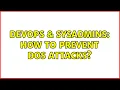 DevOps SysAdmins How to prevent DOS attacks 3 Solutions