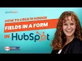 How to Create Hidden Fields in a HubSpot Form