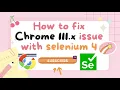 Chrome v111 x xx Launch issue with Latest Selenium 4 WebDriver