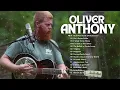 Rich Men North Of Richmond - Oliver Anthony Songs Playlist - Aint Gotta Dollar, I Want To Go Home