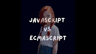 Javascript vs Ecmascript