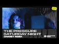 The Pressure - Saturday Night (CHANEY Remix)