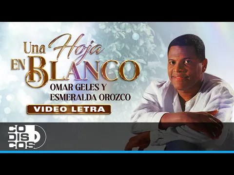 Download MP3 Una Hoja En Blanco, Omar Geles - Video Letra