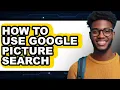 How to Use Google Picture Search easy Method