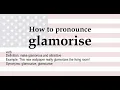How to pronounce glamorise meaning