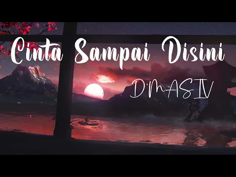 Download MP3 D'Masiv - Cinta Sampai Disini (lirik)