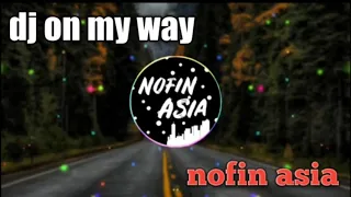 Download Dj on my way - Nofin Asia MP3