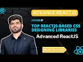 - Top ReactJS-Based CSS Designing Libraries Advanced ReactJS
