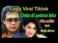 Download Lagu Organ Dangdut Viral Tiktok Cinta di antara kita // Di ujung jalan ' Nike ardilla feat Dedy dores