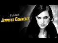 A Tribute to JENNIFER CONNELLY