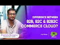Difference between B2B B2C B2B2C Commerce Cloud