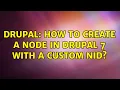 Drupal How to create a node in Drupal 7 with a custom nid