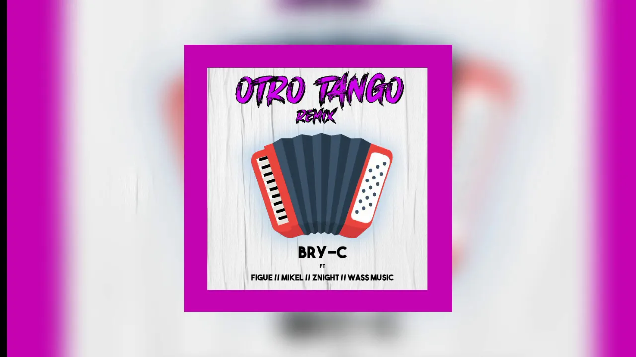 Bry-C - Otro Tango Remix ft Mikel X Znight X Figue X Wass Music