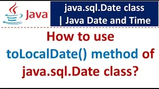 How to use toLocalDate method of java sql Date class Java Date and Time