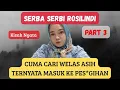 Lagu SERBA SERBI ROSILINDI PART 3 || KISAH NYATA