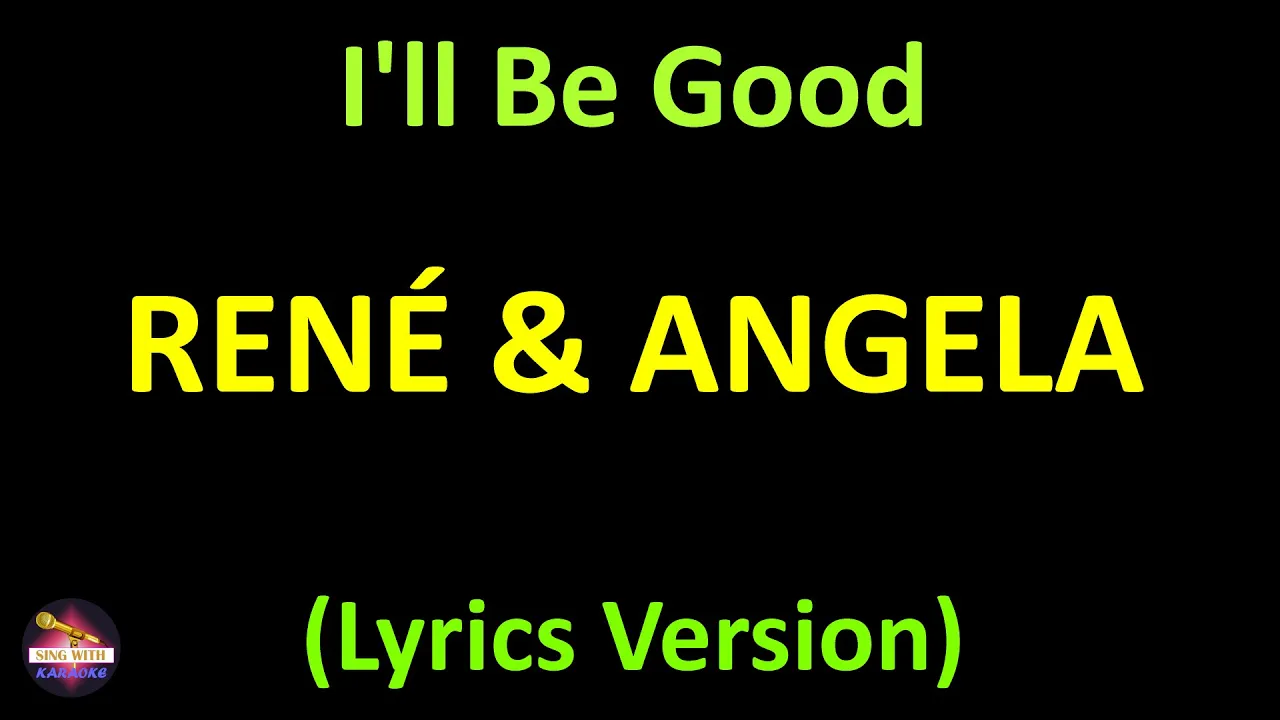 René & Angela - I'll Be Good (Lyrics version)