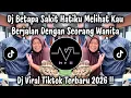 Lagu DJ BETAPA SAKIT HATIKU MELIHAT KAU BERJALAN DENGAN SEORANG WANITA - DI VIRAL TIKTOK EMAK EMAK DASTER