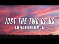 Download Lagu grover washington jr - just the two of us (TikTok Remix) [Lyrics]