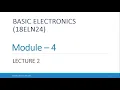Basic Electronics 18ELN14 18ELN24 Module 4 Lecture 2 VTU