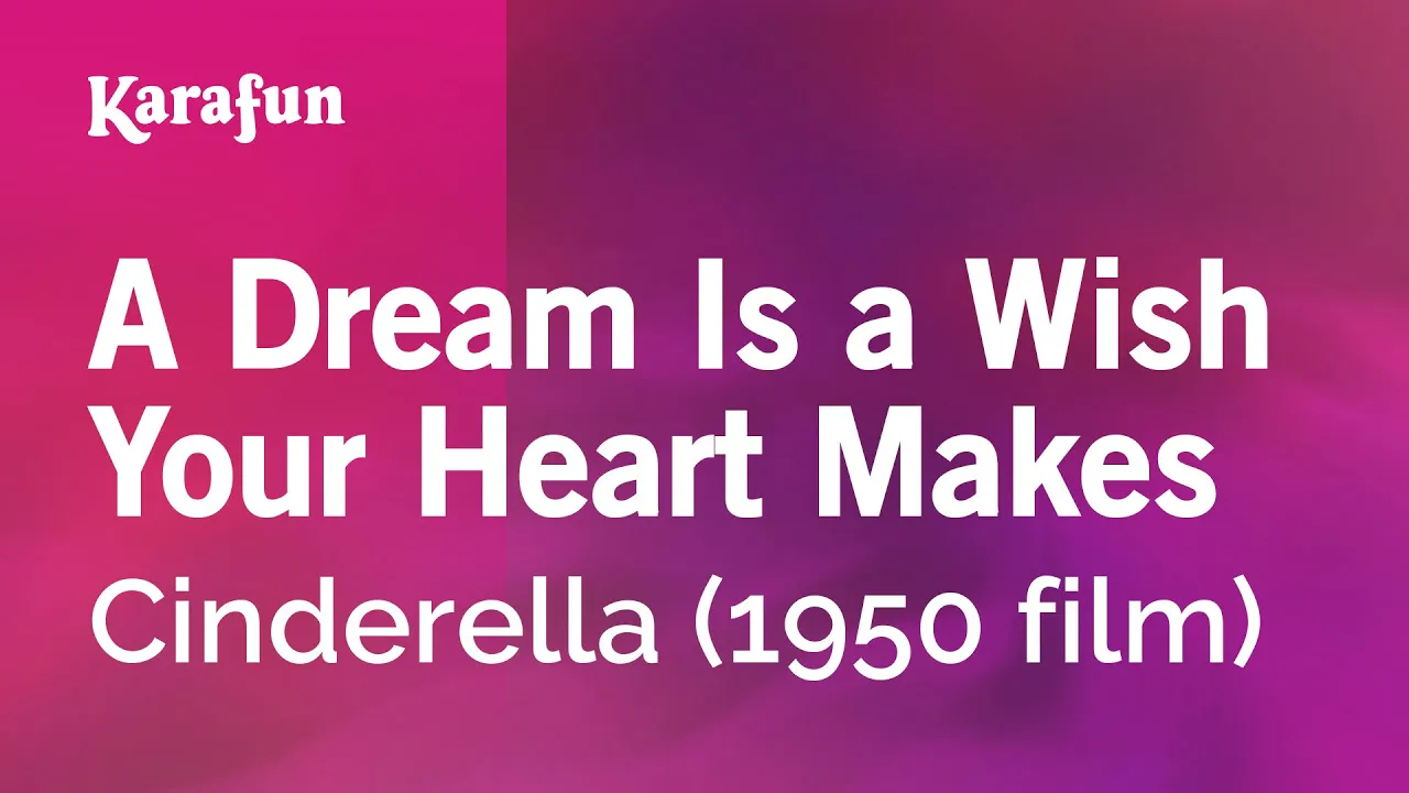 A Dream Is a Wish Your Heart Makes - Cinderella (1950 film) | Karaoke Version | KaraFun A Dream Is a Wish Your Heart Makes - Cinderella (1950 film) | Karaoke Version | KaraFun