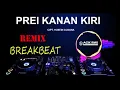 Download Lagu PREI KANAN KIRI versi dj breakbeat